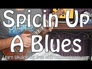 Spicin Up Your Blues in A - Ukulele Blues Improvisation/Jamming and tips