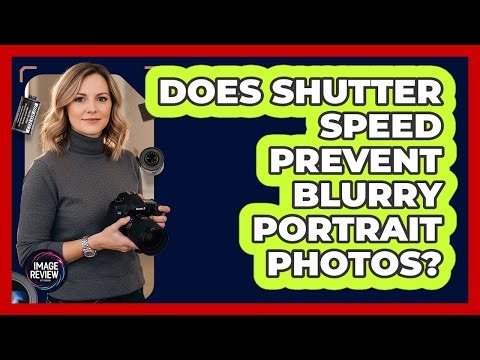 Does Shutter Speed Prevent Blurry Portrait Photos?