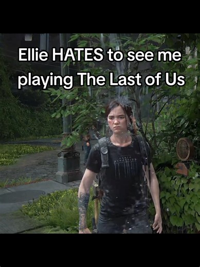Why Ellie Disapproves of My Gameplay in The Last of Us