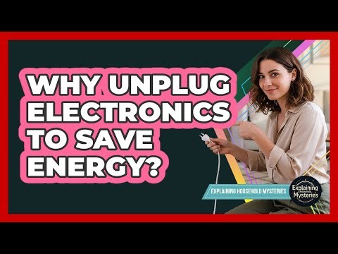 Why Unplug Electronics To Save Energy?