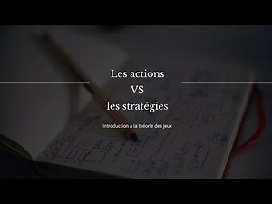 Théorie des jeux - Les actions vs les stratégies