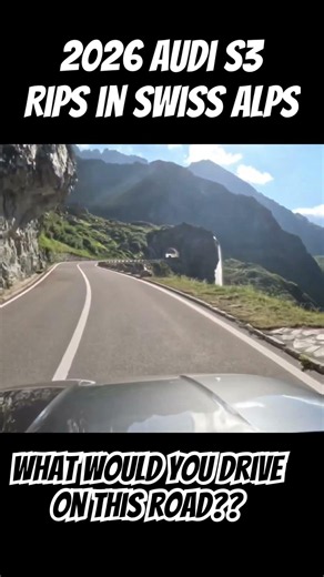 My New 2026 Audi S3 Facelift on Switzerland's Susten Pass -- what would you drive here??