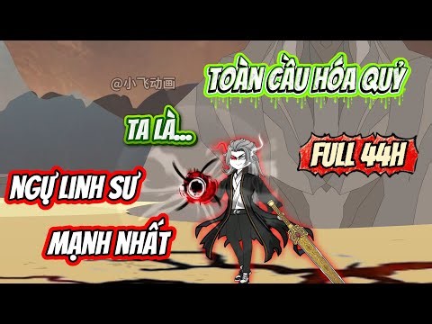 [Siêu dài 44h] Toàn cầu chuyển hóa quỷ dị | Chim VietSub