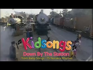 Kidsongs - Down By The Station from Kidsongs: Baby Songs-75 Nursery Rhymes