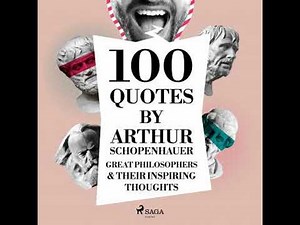 100 quotes by Arthur Schopenhauer: Great philosophers & their inspiring thoughts