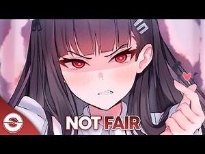 Nightcore - Not Fair (Lyrics)
