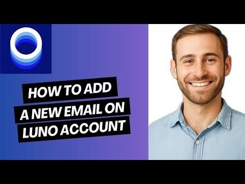 How to Add New Email on Luno Account