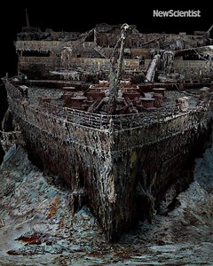 New Scientist - The world's most famous shipwreck, the RMS...