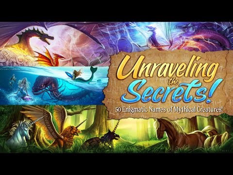 Unraveling the Secrets: 50 Enigmatic Names of Mythical Creatures!