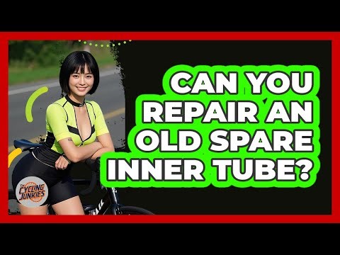 Can You Repair An Old Spare Inner Tube?