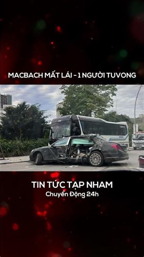 MayBach mất lái - 1 người thương vong tại Hạ Long #tintucvn #tinnhanhtrongngay #tintuctrongngay