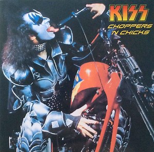 Kiss - Choppers 'N Chicks