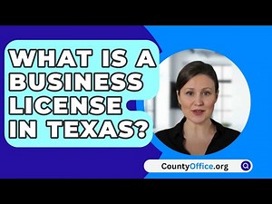 What Is A Business License In Texas? - CountyOffice.org