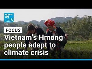 Vietnam's indigenous Hmong people forced to adapt to climate crisis • FRANCE 24 English