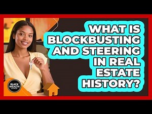 What Is Blockbusting And Steering In Real Estate History? - Black Wealth Estates