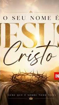 O SEU NOME É JESUS CRISTO #deustemumapalavrapravoce #gospelmusic #caminhoparaumavidamelhor