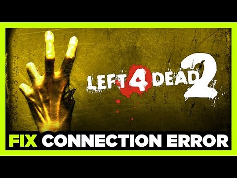 How to FIX Left 4 Dead 2 Connection / Server Error!