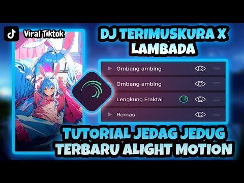 Tutorial Jedag Jedug Terbaru Alight Motion - DJ Terimuskura X Lambada