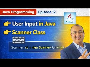 Episode 12 | Java Programming Episode 12 | User Input in Java using Scanner Class