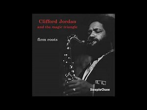 Clifford Jordan And The Magic Triangle - Firm Roots