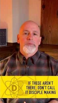 If these aren't there, don't call it disciple making