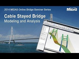 Cable Stayed Bridges Modeling and Analysis - midas Civil Webinar