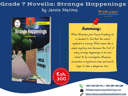 Strange Happenings! Grade 7 learners, are you ready for an unforgettable adventure? A signboard disappears. A boy with a broken leg notices what others ignore. And only critical thinking can solve the mystery. Is it not time we collaborate with young minds in critical thinking to solve problems around them? Strange Happenings by Jennie Marima is a suspenseful novella for Grade 7 learners, which is approved by KICD and written to spark curiosity, creativity and deeper thinking. Read through to di
