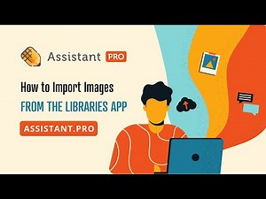 Assistant PRO : How to Import Images from the Libraries App