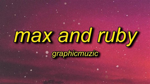Max and Ruby (TikTok Remix) Lyrics_2135