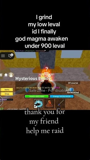 I fully waken magma my friend hel me thank you my friend this is my low leval is blox fruit