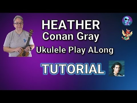 Heather - Ukulele Tutorial For Uke Play Along - Conan Gray