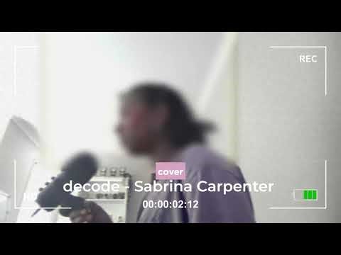 decode - Sabrina carpenter cover 🤍✨