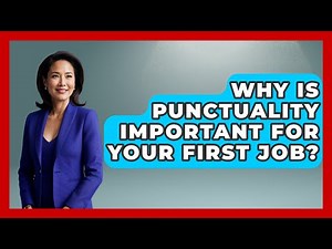 Why Is Punctuality Important For Your First Job? - First Job Success Guide