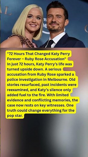 "72 Hours That Changed Katy Perry Forever – Ruby Rose Accusation"