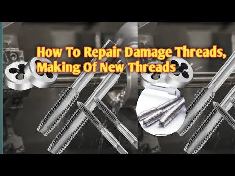 How To Repair Damage Threads, Making Of New Threads.