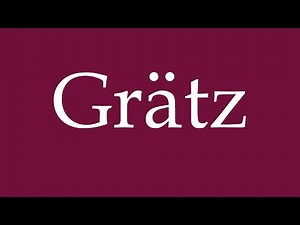 How to Pronounce ''Grätz'' Correctly in German