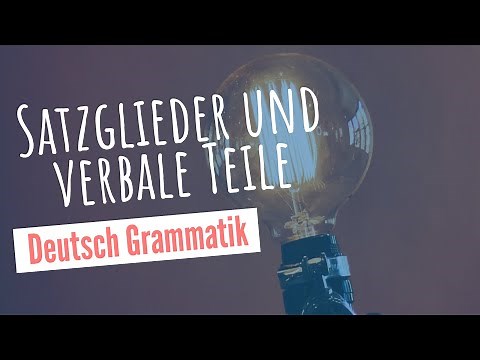 German Grammar: Sentence Parts and Verbal Parts