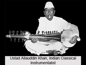 USTAD ALLAUDDIN KHAN: A Distinguished, Legendary Musician of India (PART-1)