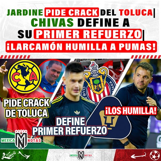Jardine pide a crack de Toluca| Chivas define a su primer refuerzo| ¡Larcamón humilla a Pumas! #futbol #LigaMX #Chivas #ClubAmérica | La Gambeta México
