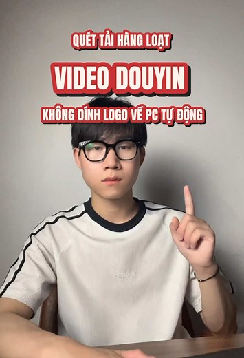 Cách Tải Video Douyin Không Dính Logo Về PC Tự Động