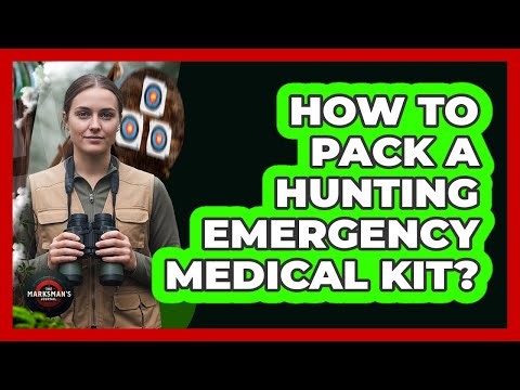 How To Pack A Hunting Emergency Medical Kit?