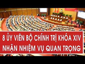 Eight members of the 14th Politburo receive important assignments.