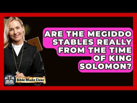 Are The Megiddo Stables Really From The Time Of King Solomon? - BibleMadeClear.com