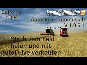 🚜LS 19 AutoDrive | Folge 004 Stroh vom Feld holen und mit AutoDrive verkaufen