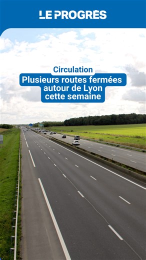 🚫Plusieurs routes seront fermées à la circulation autour de Lyon cette semaine. On vous explique. #Lyon #Circulation | Le Progrès