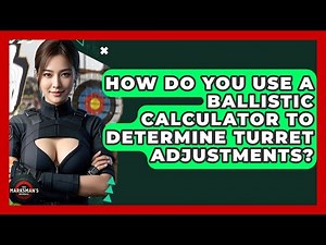 How Do You Use A Ballistic Calculator To Determine Turret Adjustments? - The Marksman's Journal