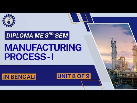 Manufacturing Process- I | Unit 8: Casting in Manufacturing | WBSCTVESD | Diploma ME (3rd Semester)