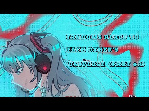 ((WIP)) Fandom react to each other's universe //Hatsune miku// (0.5)
