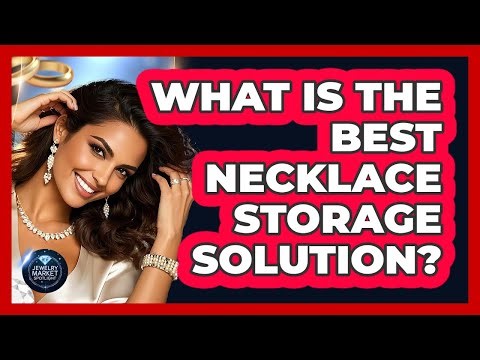 What Is The Best Necklace Storage Solution?