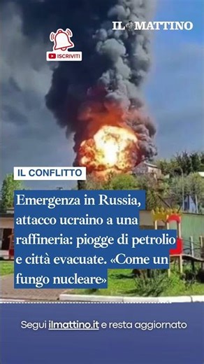 Emergenza in Russia, attacco ucraino a una raffineria: piogge di petrolio e città evacuate